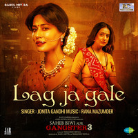 Lag Ja Gale (लग जा गले) Song|Jonita Gandhi|Saheb Biwi Aur Gangster 3 ...