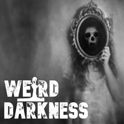 "GHOSTS IN THE MIRROR" and 6 More True Paranormal Stories! #WeirdDarkness MP3 Song Download by Darren Marlar (Weird Darkness: Stories of the Paranormal, Supernatural, Legends, Lore, Mysterious, Macabre, Unsolved - season - 1)| Listen "GHOSTS IN THE MIRROR" and 6 More True Paranormal Stories! #WeirdDarkness Song Free Online - Vimarsana News