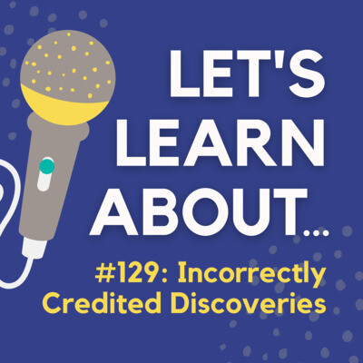#129 - 5 Discoveries & Inventions Incorrectly Credited to the Wrong ...
