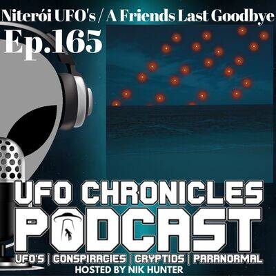 Ep.165 Niterói UFO's / A Friends Last Goodbye MP3 Song Download by Nik Hunter (UFO Chronicles Podcast - season - 1)| Listen Ep.165 Niterói UFO's / A Friends Last Goodbye Song Free Online - Vimarsana News