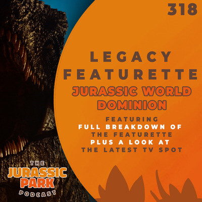 Ep 318: Jurassic World Dominion Legacy Featurette + New TV Spot | Alan ...