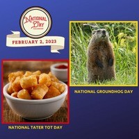 February 2, 2023 - National Tater Tot Day | National Groundhog Day Song