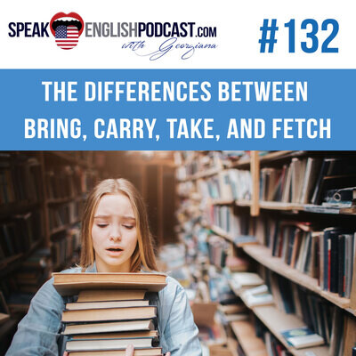 132 The Differences Between Bring Carry Take And Fetch Rep Song 132 The Differences Between Bring Carry Take And Fetch Rep Song