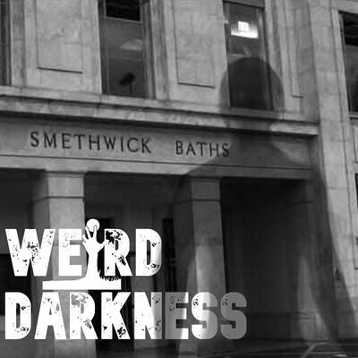 "THE HAUNTED SMETHWICK BATHS" and More Strange But True Tales! #WeirdDarkness MP3 Song Download by Darren Marlar (Weird Darkness: Stories of the Paranormal, Supernatural, Legends, Lore, Mysterious, Macabre, Unsolved - season - 1)| Listen "THE HAUNTED SMETHWICK BATHS" and More Strange But True Tales! #WeirdDarkness Song Free Online - Vimarsana News