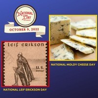 October 9, 2022 - National Moldy Cheese Day | National Leif Erickson ...