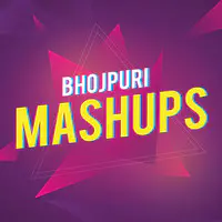 Bhojpuri Mashups