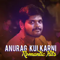Anurag Kulkarni Romantic Hits