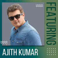 Featuring Ajith Kumar