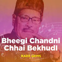 Bheegi Chandni Chhai Bekhudi-Rare Gems