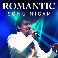 Romantic Hits of Sonu Nigam