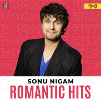 Romantic Hits of Sonu Nigam