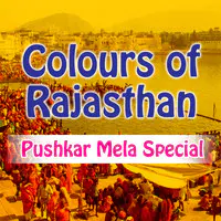 Colours Of Rajasthan - Pushkar Mela Special