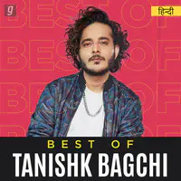 Best of Tanishk Bagchi