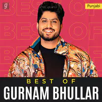 Best of Gurnam Bhullar