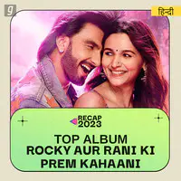 Top Album 2023 - Rocky Aur Rani Ki Prem Kahaani