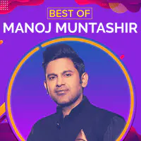 Best Of Manoj Muntashir