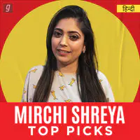 Mirchi Shreya Top Picks