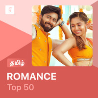 Tamil Romance Top 50 Music Playlist Best Mp3 Songs On Gaana Com