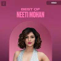 Best of Neeti Mohan
