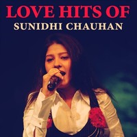 Love Hits Of Sunidhi Chauhan Music Playlist: Best MP3 Songs On Gaana.com