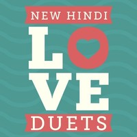 New Hindi Love Duets