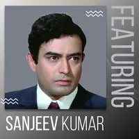 Best of Sanjeev Kumar
