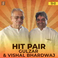 Hit Pair -Gulzar and Vishal Bhardwaj