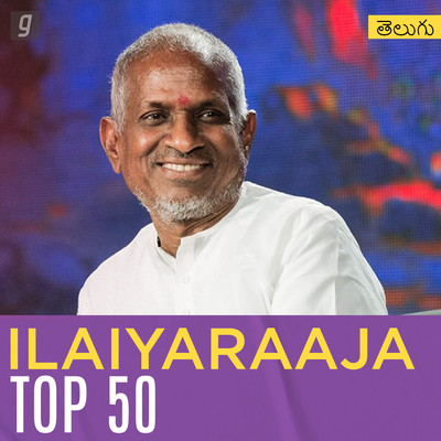 Ilaiyaraaja Top 50 - Telugu Music Playlist: Best Ilaiyaraaja Top 50 ...