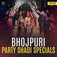 Bhojpuri Party Shadi Special