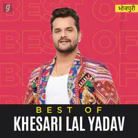 Best of Khesari Lal Yadav