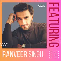 Featuring Ranveer Singh