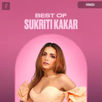 Best of Sukriti Kakar