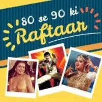 80 SE 90 KI RAFTAAR