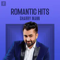 Sharry Mann - Romantic Hits