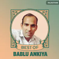 Best of Bablu Ankiya
