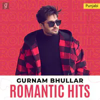 Gurnam Bhullar - Romantic Hits