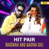 Hit Pair - Badshah and Aastha Gill