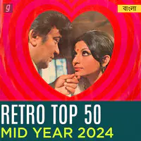 Retro Top 50 - Mid Year 2024 - Bengali