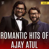 Romantic Hits of Ajay Atul - Marathi