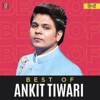 Best of Ankit Tiwari