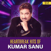 HeartBreak Hits of Kumar Sanu