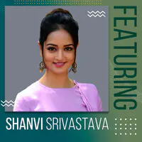 Featuring Shanvi Srivastava