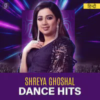 Dance Hits of Shreya Ghoshal