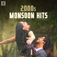 2000s Monsoon Hits