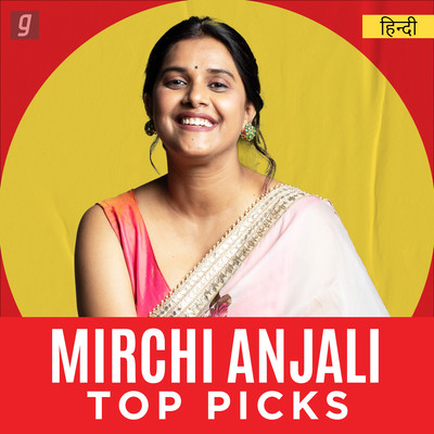 Mirchi Anjali Top Picks Music Playlist: Best Mirchi Anjali Top Picks