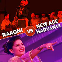 Raagni Vs New Age Haryanvi