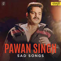 Bhojpuri Sad Songs - Pawan Singh