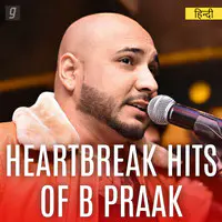 Heartbreak Hits of B Praak