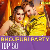 Bhojpuri Party Top 50