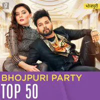 Bhojpuri Party Top 50